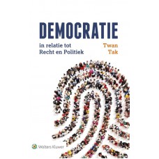 Democratie in relatie tot recht en politiek-Twan Tak